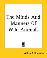 Cover image for The Minds And Manners Of Wild Animals