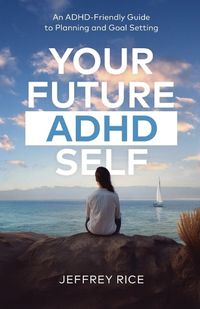 Cover image for Your Future ADHD Self