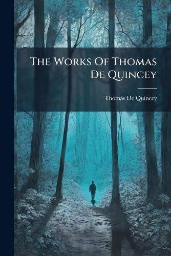 Cover image for The Works Of Thomas De Quincey