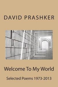 Cover image for Welcome To My World: Selected Poems 1973-2013