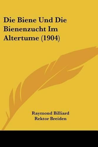 Cover image for Die Biene Und Die Bienenzucht Im Altertume (1904)