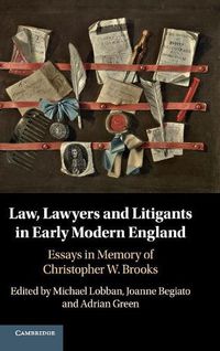 Cover image for Law, Lawyers and Litigants in Early Modern England: Essays in Memory of Christopher W. Brooks