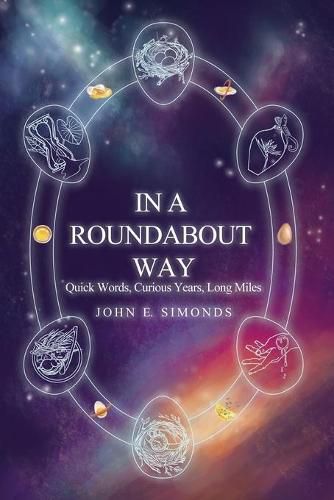 In a Roundabout Way: Quick Words, Curious Years, Long Miles