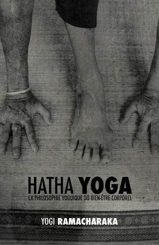 Cover image for Hatha Yoga: La Philosophie Yoguique Du Bien- tre Corporel