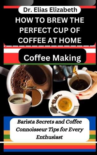 How to Brew the Perfect Cup of Coffee at Home