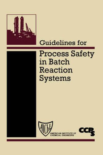 Cover image for Guidelines for Process Safety in Batch Reaction Systems