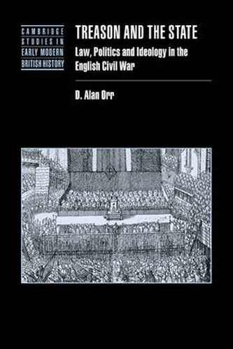 Cover image for Treason and the State: Law, Politics and Ideology in the English Civil War