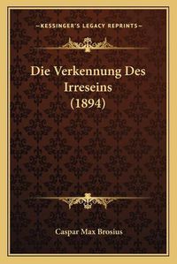 Cover image for Die Verkennung Des Irreseins (1894)