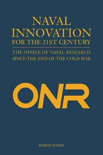 Cover image for Naval Innovation for the 21st Century: The Office of Naval Research Since the End of the Cold War