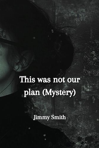 Cover image for This was not our plan (Mystery)