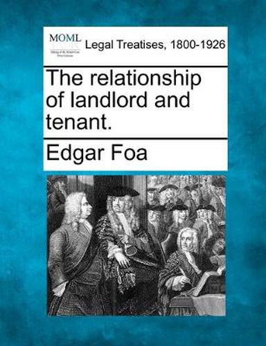 Cover image for The relationship of landlord and tenant.