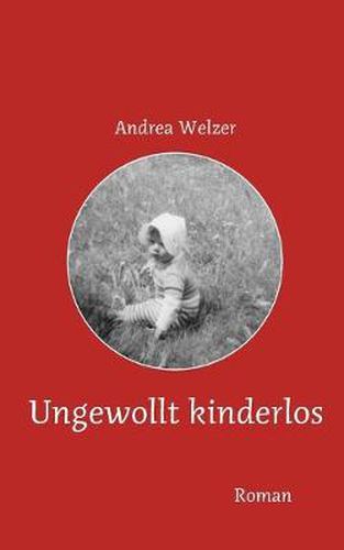 Cover image for Ungewollt kinderlos: Eine wahre Geschichte