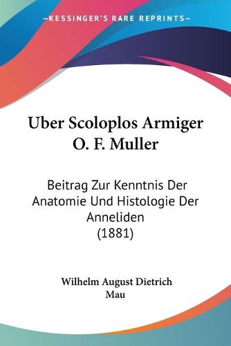 Cover image for Uber Scoloplos Armiger O. F. Muller: Beitrag Zur Kenntnis Der Anatomie Und Histologie Der Anneliden (1881)