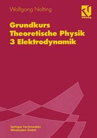 Cover image for Grundkurs Theoretische Physik: 3 Elektrodynamik