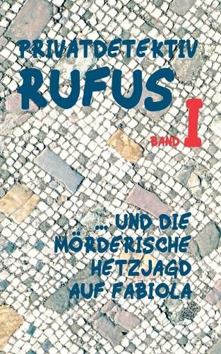 Cover image for Privatdetektiv Rufus I: ... und die moerderische Hetzjagd auf Fabiola