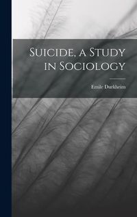 Cover image for Suicide, a Study in Sociology