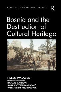 Cover image for Bosnia and the Destruction of Cultural Heritage