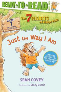 Cover image for Just the Way I Am: Habit 1 (Ready-to-Read Level 2)
