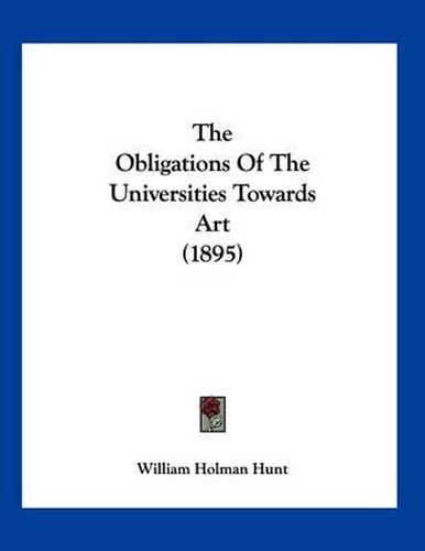 Cover image for The Obligations of the Universities Towards Art (1895)