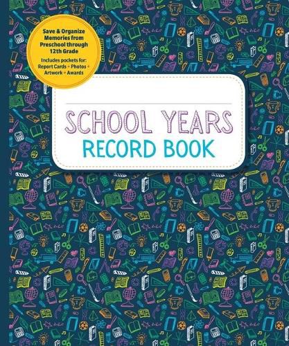 Cover image for School Years Record Book: Save and Organize Memories from Preschool Through 12th Grade