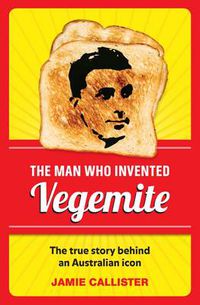 Cover image for The Man Who Invented Vegemite