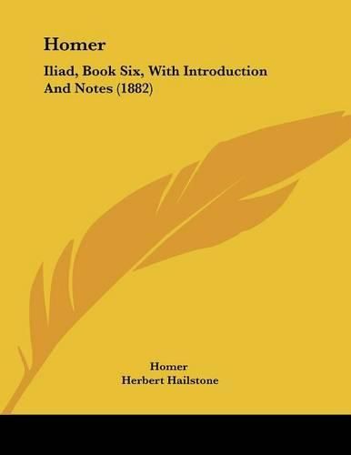 Homer: Iliad, Book Six, with Introduction and Notes (1882)