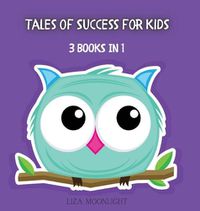 Cover image for Tales of Success for Kids: 3 Books In 1