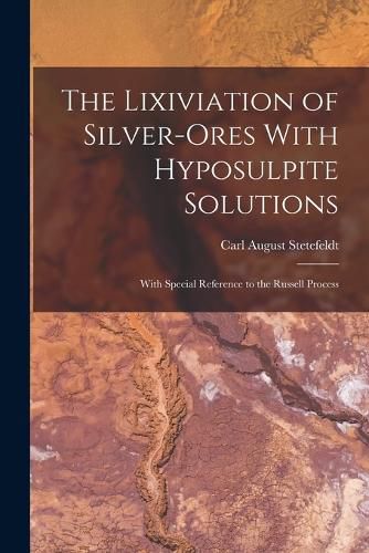 The Lixiviation of Silver-Ores With Hyposulpite Solutions