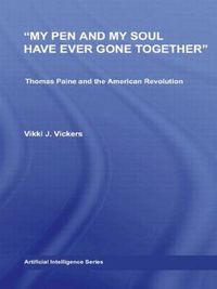 Cover image for My Pen and My Soul Have Ever Gone Together: Thomas Paine and the American Revolution
