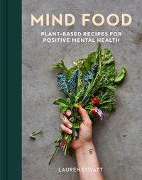 Cover image for Mind Food: Plant-based recipes for positive mental health