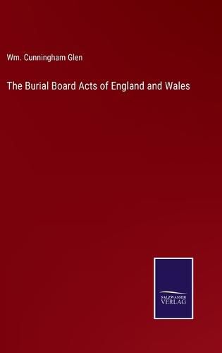 Cover image for The Burial Board Acts of England and Wales