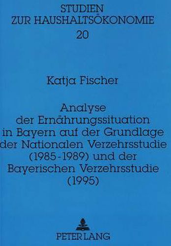 Cover image for Analyse Der Ernaehrungssituation in Bayern Auf Der Grundlage Der Nationalen Verzehrsstudie (1985-1989) Und Der Bayerischen Verzehrsstudie (1995)