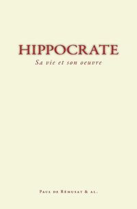 Cover image for Hippocrate: Sa Vie Et Son Oeuvre