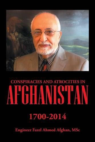 Cover image for Conspiracies and Atrocities in Afghanistan: 1700-2014