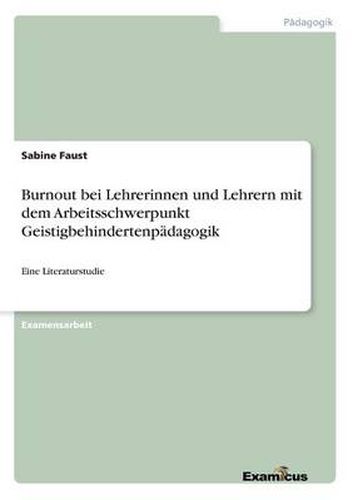 Cover image for Burnout bei Lehrerinnen und Lehrern mit dem Arbeitsschwerpunkt Geistigbehindertenpadagogik: Eine Literaturstudie