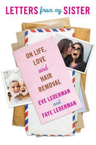 Cover image for Letters from My Sister: On Life, Love and Hair Removal