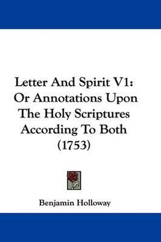 Letter and Spirit V1: Or Annotations Upon the Holy Scriptures According to Both (1753)