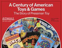 Cover image for A Century of American Toys and Games: The Story of Pressman Toy