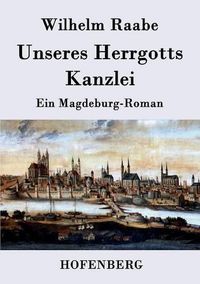 Cover image for Unseres Herrgotts Kanzlei: Ein Magdeburg-Roman