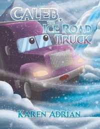 Cover image for Caleb, the Ice Road Truck