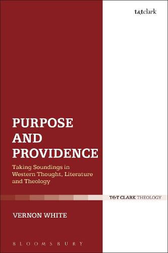 Cover image for Purpose and Providence: Taking Soundings in Western Thought, Literature and Theology