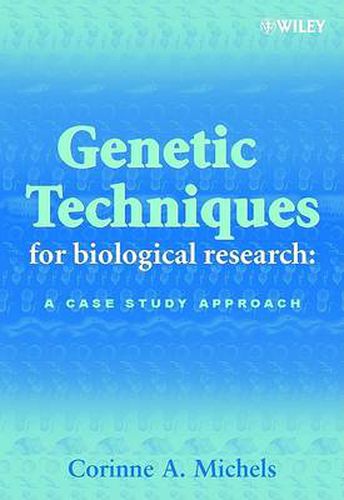 Cover image for Genetic Techniques for Biological Research: A Case Study Approach