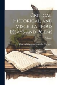 Cover image for Critical, Historical, and Miscellaneous Essays and Poems; Volume 2