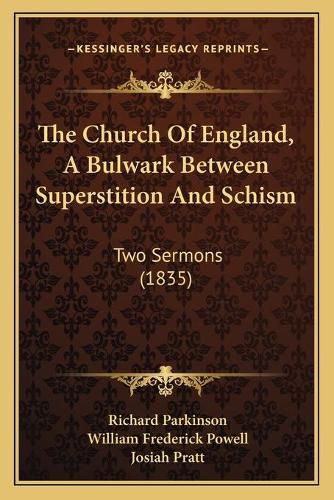 The Church of England, a Bulwark Between Superstition and Scthe Church of England, a Bulwark Between Superstition and Schism Hism: Two Sermons (1835) Two Sermons (1835)