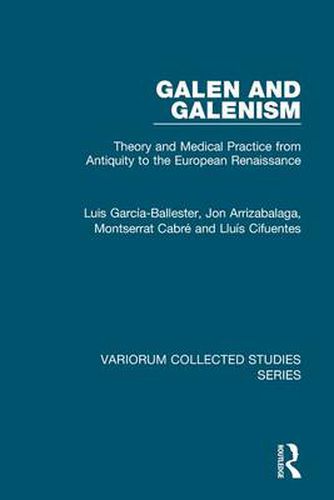 Cover image for Galen and Galenism: Theory and Medical Practice from Antiquity to the European Renaissance