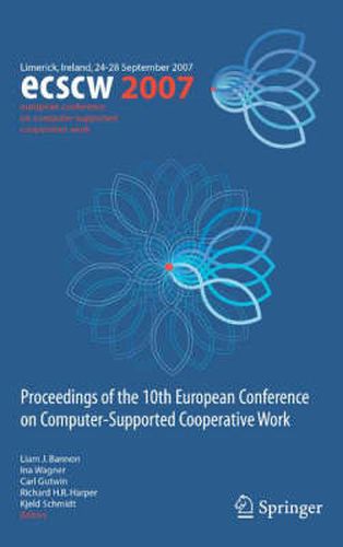 ECSCW 2007: Proceedings of the 10th European Conference on Computer-Supported Cooperative Work, Limerick, Ireland, 24-28 September 2007