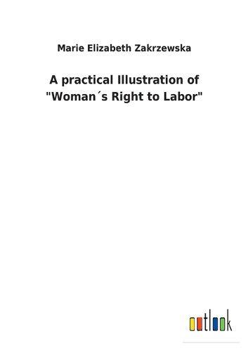 Cover image for A practical Illustration of "Woman?s Right to Labor"