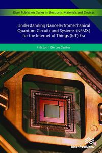 Cover image for Understanding Nanoelectromechanical Quantum Circuits and Systems (NEMX) for the Internet of Things (IoT) Era