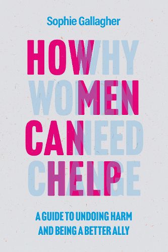 Cover image for How Men Can Help: A Guide to Undoing Harm and Being a Better Ally