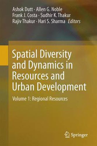 Spatial Diversity and Dynamics in Resources and Urban Development: Volume 1: Regional Resources